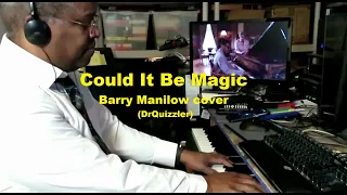 Could It Be Magic - Barry Manilow cover - (DrQuizzler)