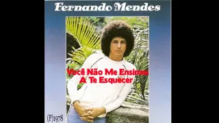 Fernando Mendes - Você Não Me Ensinou A Te Esquecer (1978)