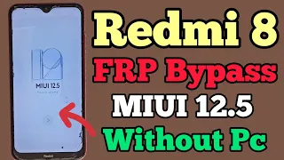 Redmi 8 FRP Bypass || MIUI 12.5 || Without Pc || Mi 8 Google Account Unlock || New Method || 2023.