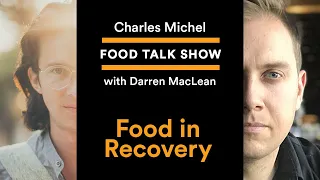 "Food in Recovery" • Charles Michel Food Talk Show with Darren Maclean