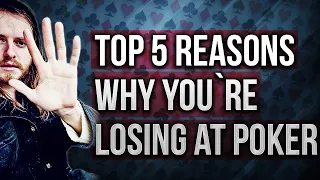 The Top 5 Reasons You're Losing at Poker