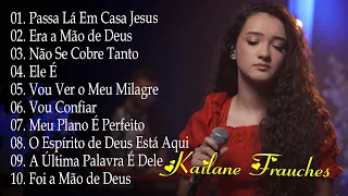 Kailane Frauches | Passa la em Casa Jesus - As melhores musicas gospel para abençoar sua vida#gospel