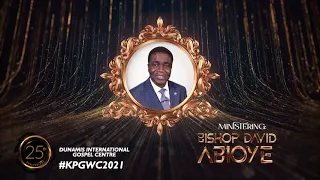 Bishop David Abioye @ KPGWC 2021 - Dunamis 25th Anniversary | GLORY DOME ABUJA