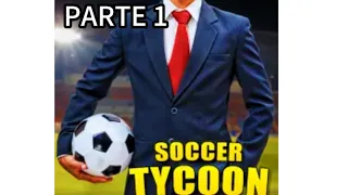 PARTE 1 Soccer Tycoon Subiendo un equipo hasta la cima | SoyClojeron