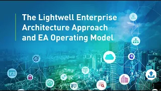 The Lightwell Enterprise Architecture Approach and EA Operating Model