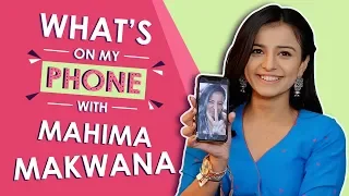 What’s On My Phone With Mahima Makwana | Exclusive | Phone Secrets Revealed