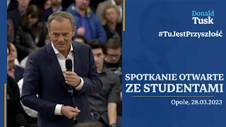 Donald Tusk: Spotkanie otwarte ze studentami w Opolu, 28.03.2023