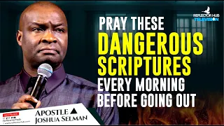 SOME DANGEROUS SCRIPTURES TO PRAY EVERY MORNING BEFORE GOING OUT - APOSTLE JOSHUA SELMAN