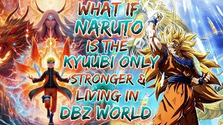 What if  Naruto is the Kyuubi only stronger and living in the DBZ world.With Super Saiyan Power