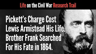 Pickett’s Charge Cost Lewis Armistead His Life. Brother Frank Searched For His Fate in 1864.