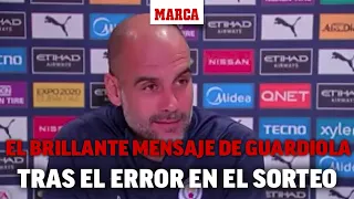 El brillante mensaje de Guardiola tras el error en el sorteo que aplaude todo el mundo I MARCA