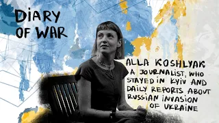 Alla Koshlyak – a journalist, who daily reports about russian invasion of Ukraine / Diary of WAR