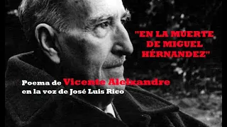 VICENTE ALEIXANDRE  En la muerte de Miguel Hérnandez