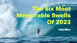 The Six Most Memorable Swells of 2023