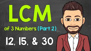 Least Common Multiple of 3 Numbers (PART 2) | LCM of 3 Numbers | Math with Mr. J