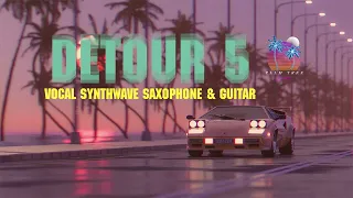 Vocal Synthwave Mix (Saxophone & Guitar) 3 Hour Vocal Synthwave 2024 [Retro Wave Music] DETOUR 5 🎤🎷🎸