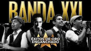 Banda XXI - ÉXITOS DE ORO ENGANCHADOS