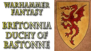 Warhammer Fantasy Lore - Dukedom of Bastonne (Kingdom of Bretonnia)