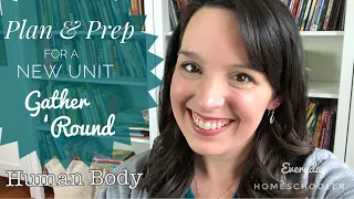 PLAN & PREP for a NEW UNIT | Human Body | GATHER ROUND HOMESCHOOL | Library Haul & Activity Ideas