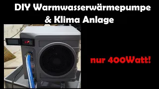 DIY Warmwasserwärmepumpe und Klima Anlage - PoolHeizung mit 400Watt