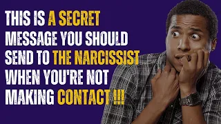 This Is a Secret Message You Should Send to the Narcissist When You're Not Making Contact |NPD |Narc