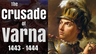 The Crusade of Varna - John Hunyadi vs. The Ottoman Turks