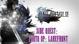 Final Fantasy XV ★ Side Quest: Photo Op: Lakefront [Walkthrough]