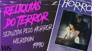 Seduzida pelo Horror/Meridian - 1990