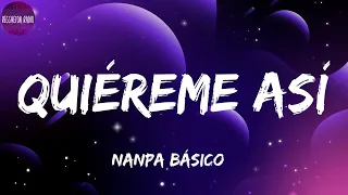 Nanpa Básico -Quiéreme Así(letra)