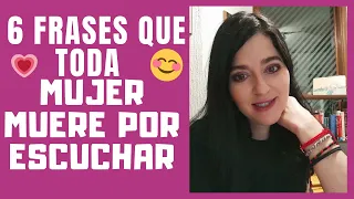 😍6 FRASES QUE TODA MUJER MUERE Por ESCUCHAR ((LA VAS A CONQUISTAR))