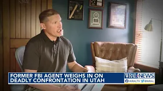 Former FBI agent weighs in on deadly confrontation in Utah