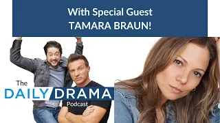 What Almost Wasn't... With TAMARA BRAUN! The Daily Drama Podcast With Steve and Bradford