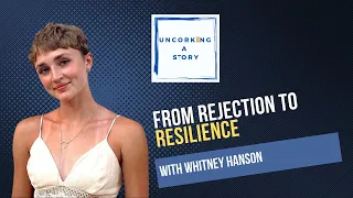 From Rejection to Resilience, with Whitney Hanson