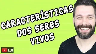 CARACTERÍSTICAS GERAIS DOS SERES VIVOS | Biologia com Samuel Cunha