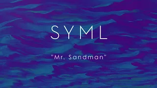 Mr Sandman - SYML 1 Hour