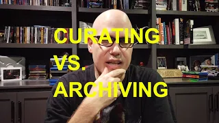 Curating vs. Archiving: How I Collect
