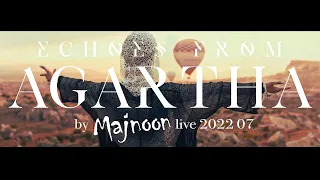 Echoes from AGARTHA by MAJNOON live 2022 07