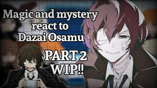 Magic and Mystery react to Dazai || PART 1.5 || Bsd x HP || Inspired!! || read desc