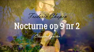 Chopin - Nocturne op. 9 No. 2. Classical guitar: Tobias Nilsson.