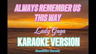 Always Remember Us This Way - Lady Gaga Karaoke