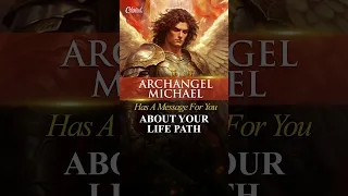 Archangel Michael Has A Message For You About Your Life Path