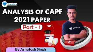 Analysis of CAPF AC 2021 paper 1&2 part 01| UPSC (CAPF) AC 2021|  | ASHUTOSH SINGH| UPSC |