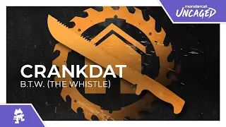 Crankdat - B.T.W. (The Whistle) [Monstercat Release]