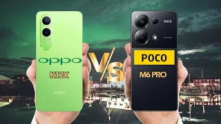 OPPO K12x  5G VS Poco M6 Pro - Which One to Choose?