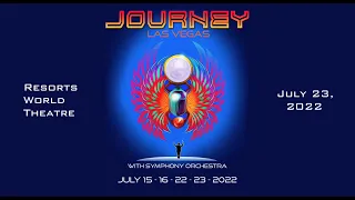 Journey w/ Orchestra - 2022-07-23 - Las Vegas, NV @ Resorts World Theatre [FULL SHOW w/ HQ AUDIO]