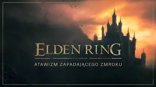 Atawizm zapadającego zmroku | Elden Ring - analiza i interpretacja gry