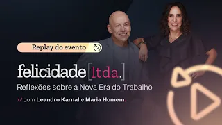 Felicidade LTDA. | Reflexões sobre a Nova era do Trabalho | Feat @MariaHomem