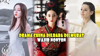 DRAMA CINA TERBAIK YANG DIBINTANGI OLEH DILRABA DILMURAT