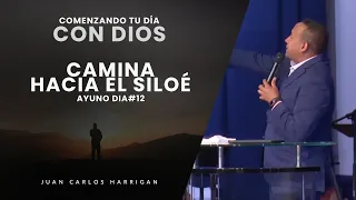 Comenzando tu Día con Dios |Ayuno Día #12| Camina hacia el  Siloé - Pastor Juan Carlos Harrigan