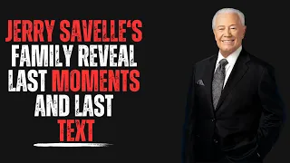 Jerry Savelle's Family Reveal Last Moments and Last Text!